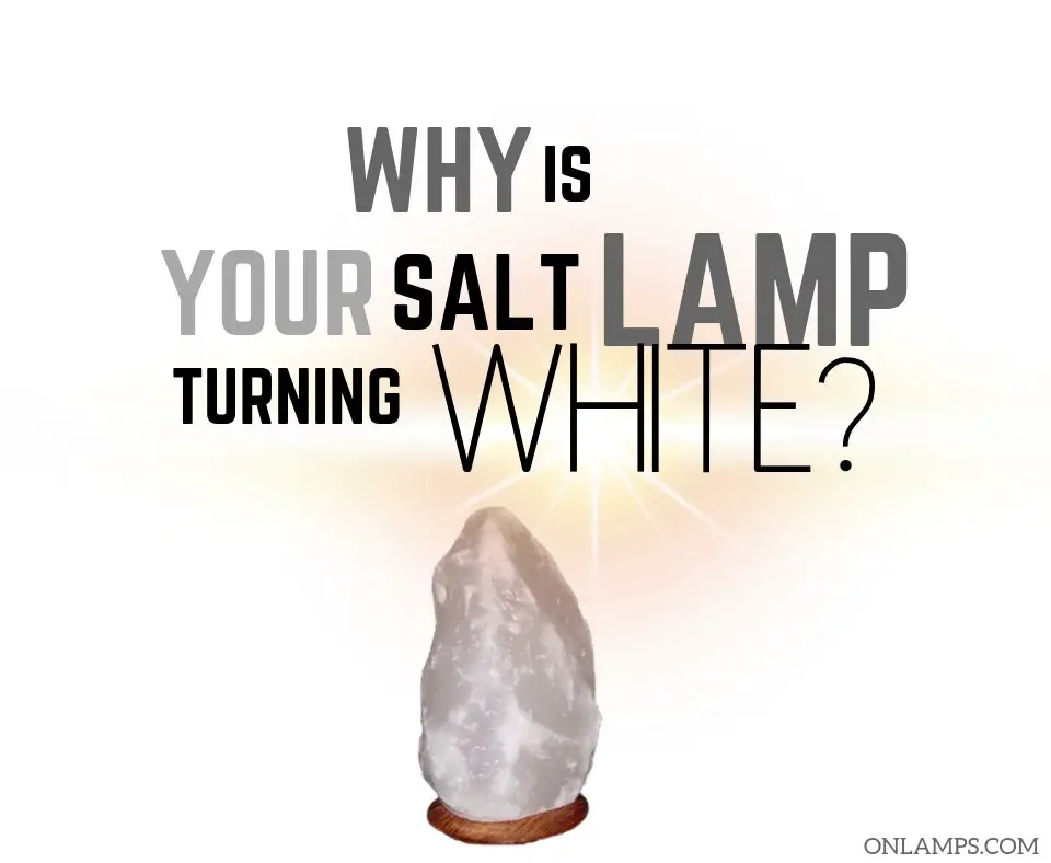Why is my salt lamp turning white