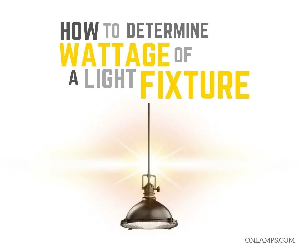 How to Determine Wattage of Light Fixture