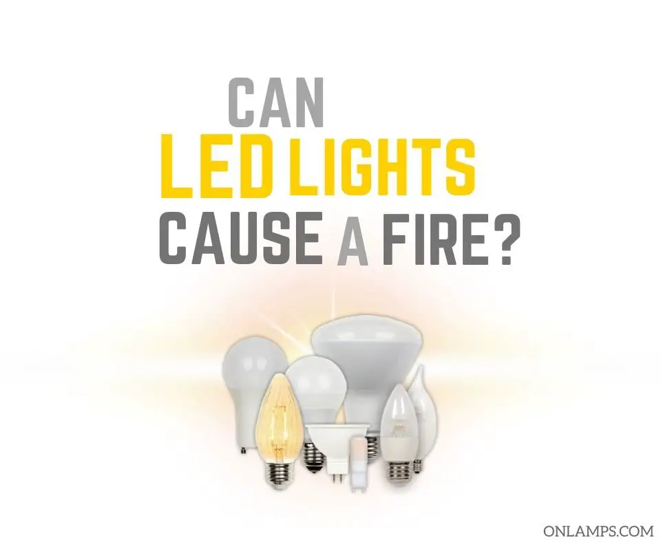 Can LED Lights Cause a Fire